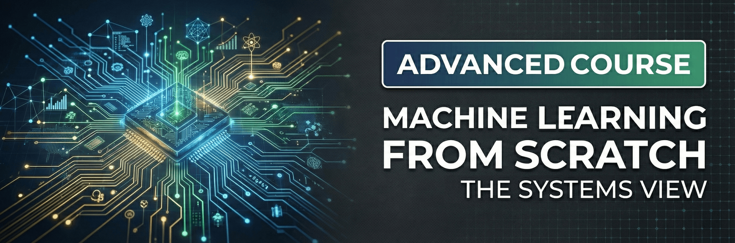Machine Learning from Scratch: The Systems View (Advanced)